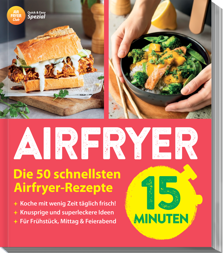 Air Fryer Club - QUICK & EASY - 15 Minuten: 50 schnelle Rezepte - ideal für jeden Tag - Wundermix GmbH