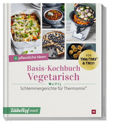ZauberTopf mixt! - Basis Kochbuch Vegetarisch - Wundermix GmbH
