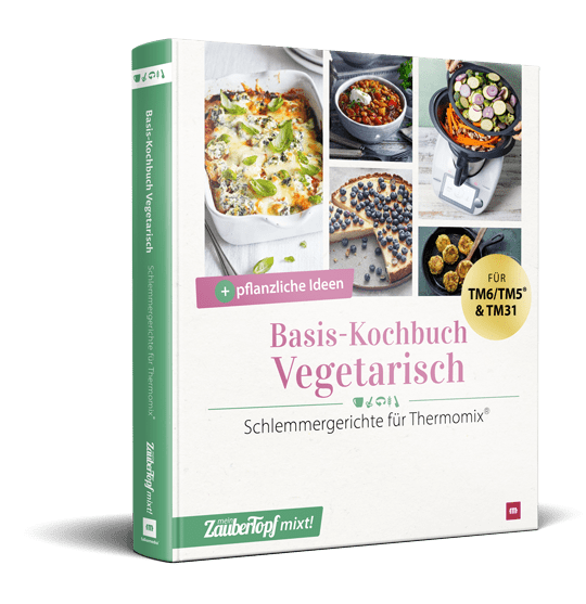 ZauberTopf mixt! - Basis Kochbuch Vegetarisch - Wundermix GmbH