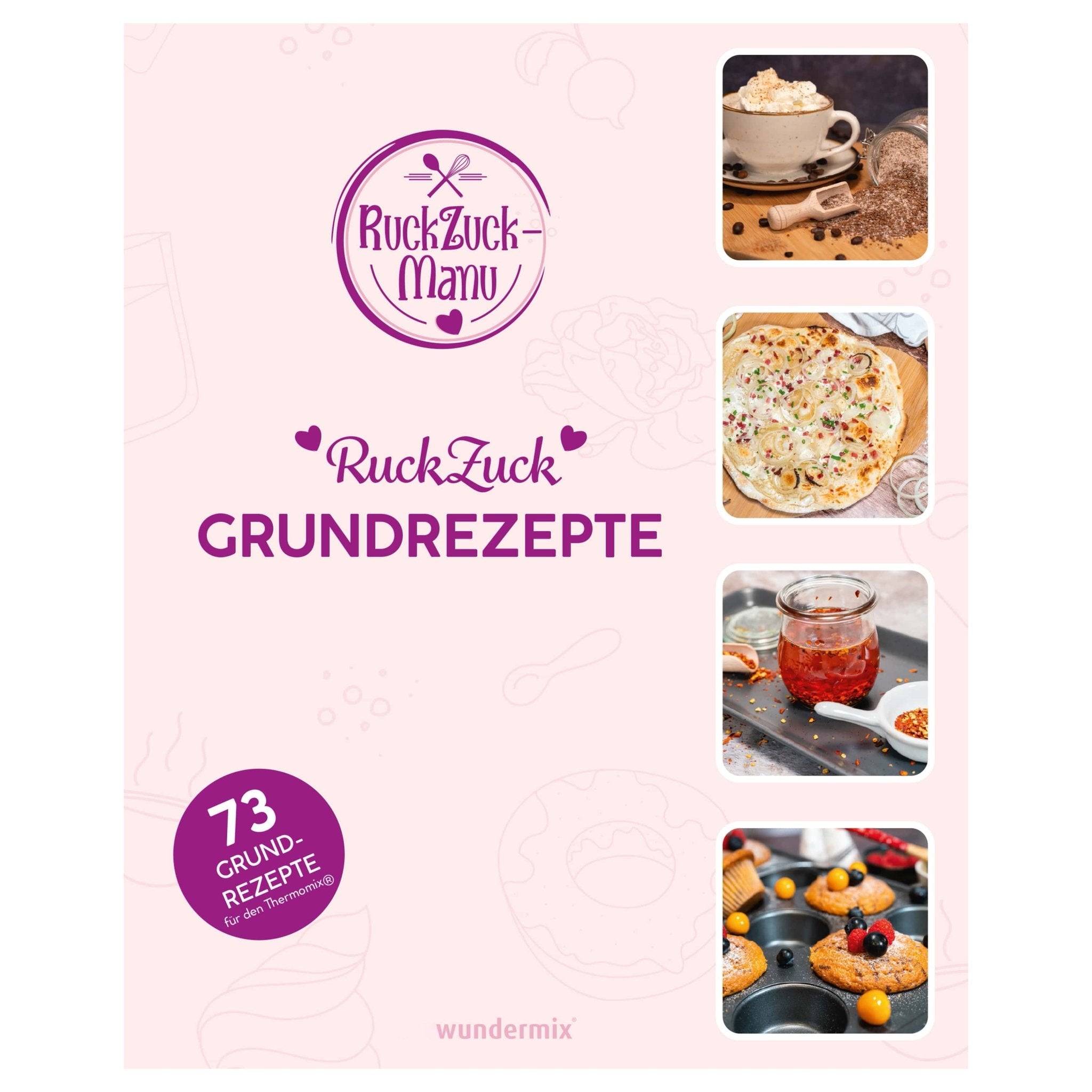 RuckZuck Grundrezepte | 73 Grundrezepte für den Thermomix - Wundermix GmbH