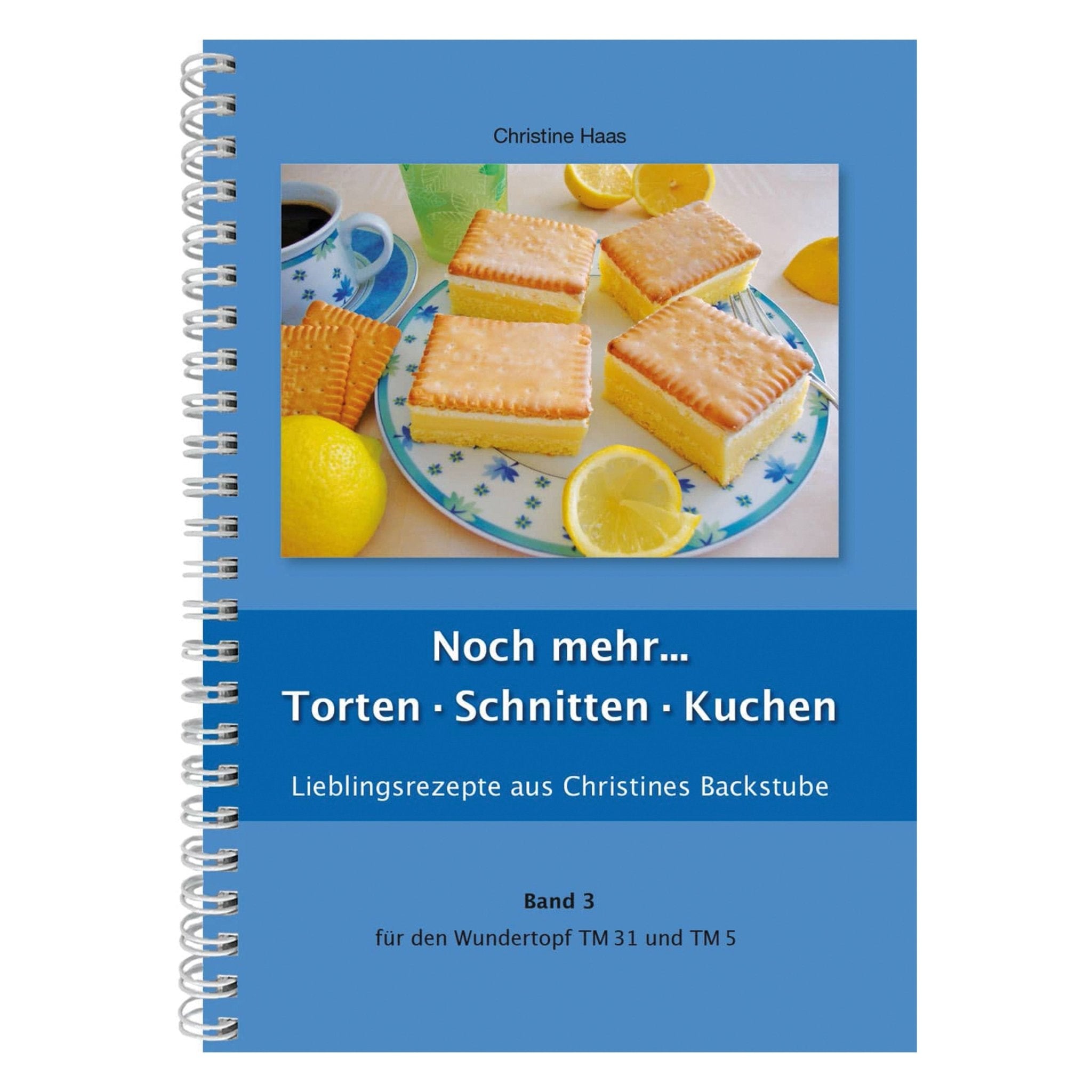 Noch mehr Torten, Schnitten, Kuchen | Christine Haas | Band 3 - Wundermix GmbH