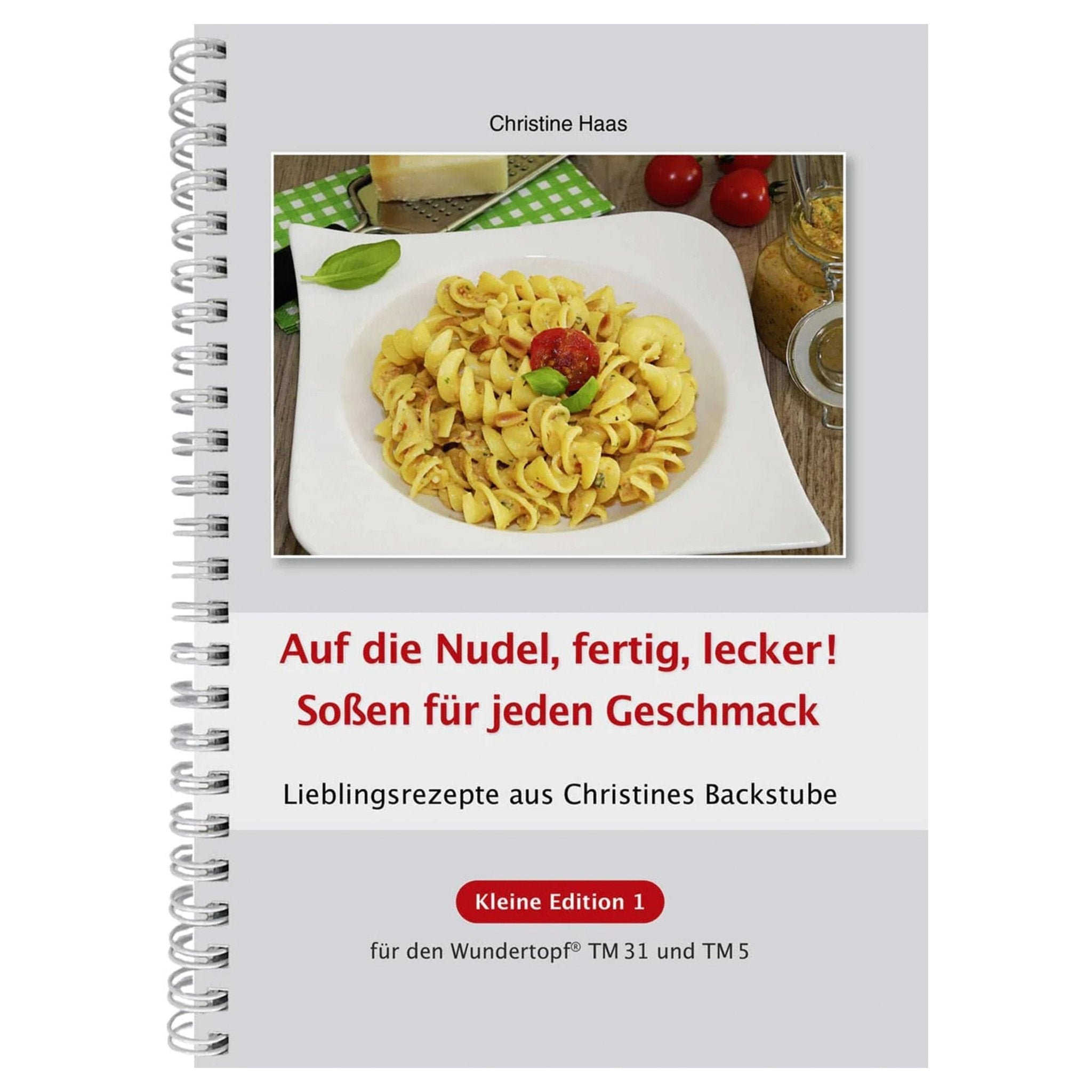 Auf die Nudel, fertig, lecker! Soßen für jeden Geschmack | Christine Haas | Kleine Edition - Band 1 - Wundermix GmbH
