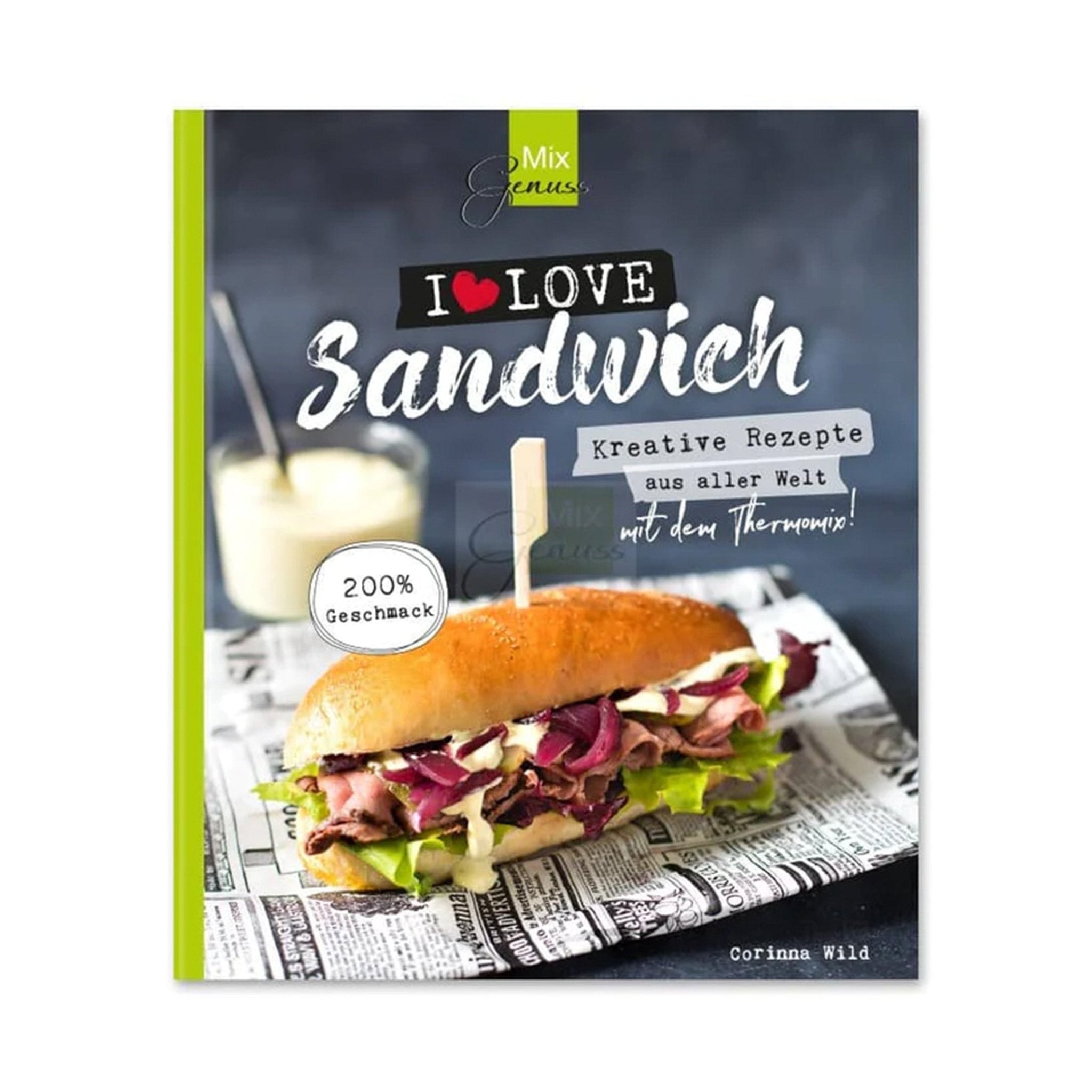 I love Sandwich - Kreative Rezepte aus aller Welt mit dem Thermomix - Wundermix GmbH