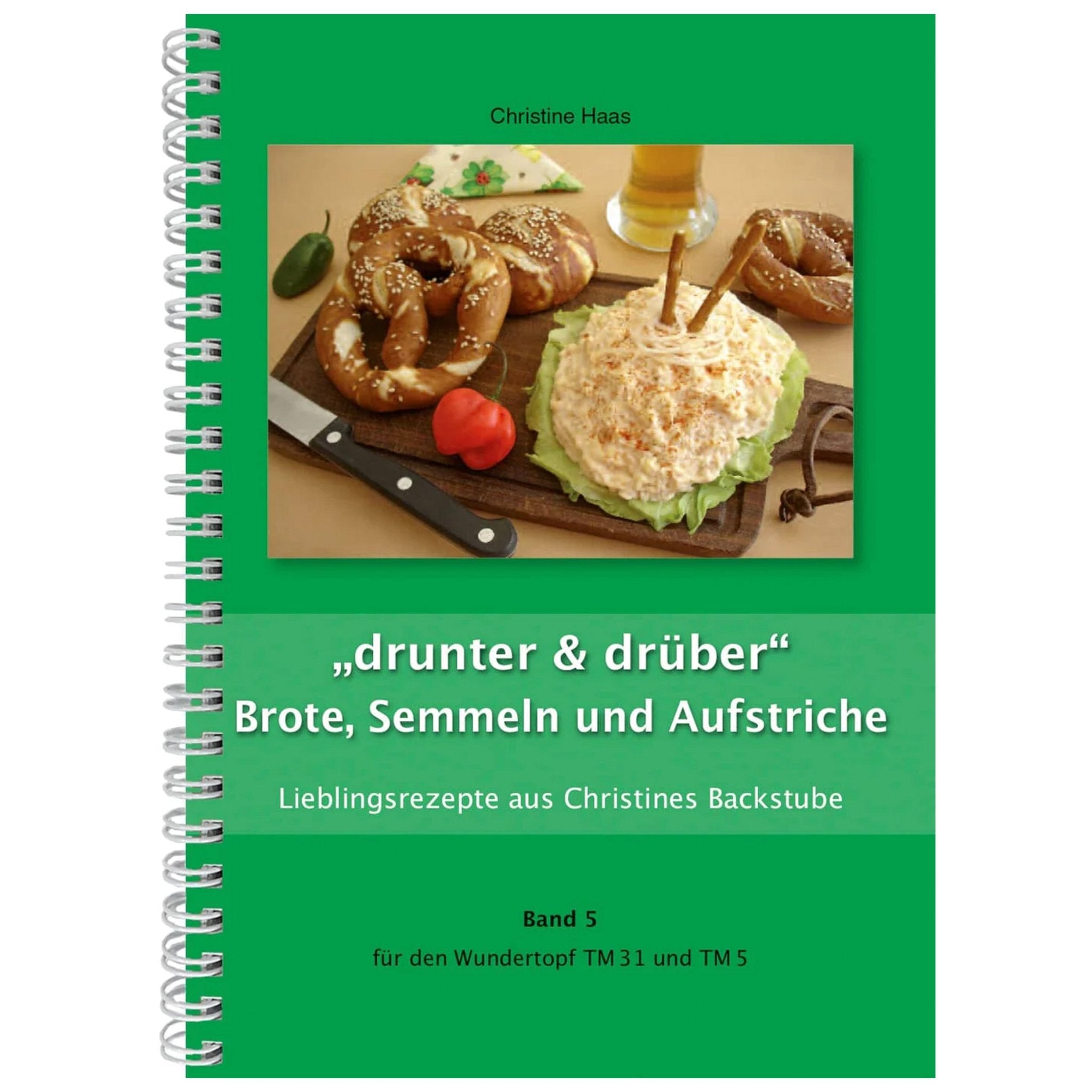 "drunter & drüber" Brote, Semmeln und Aufstriche | Christine Haas | Band 5 - Wundermix GmbH