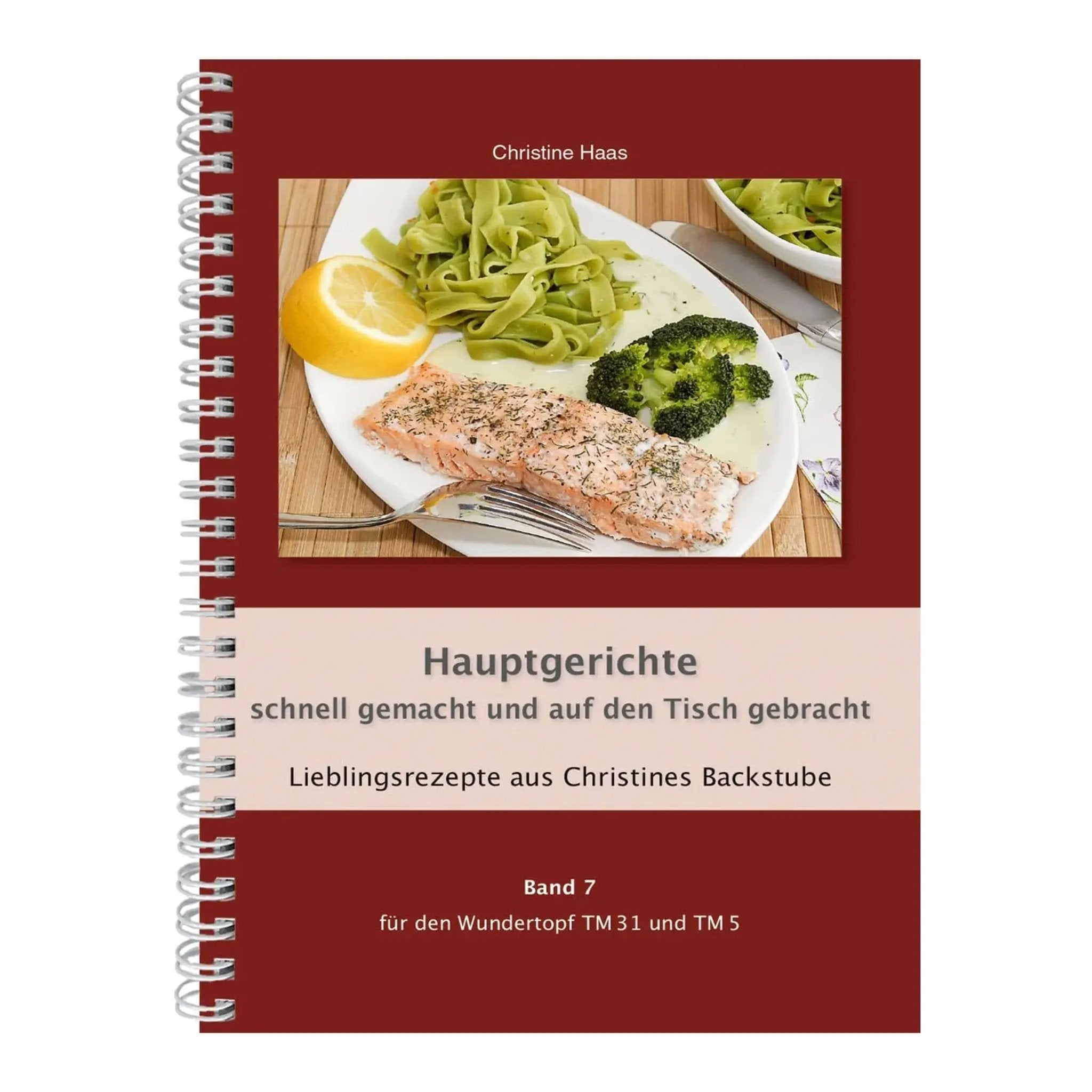 Hauptgerichte - schnell gemacht und auf den Tisch gebracht | Christine Haas | Band 7 - Wundermix GmbH