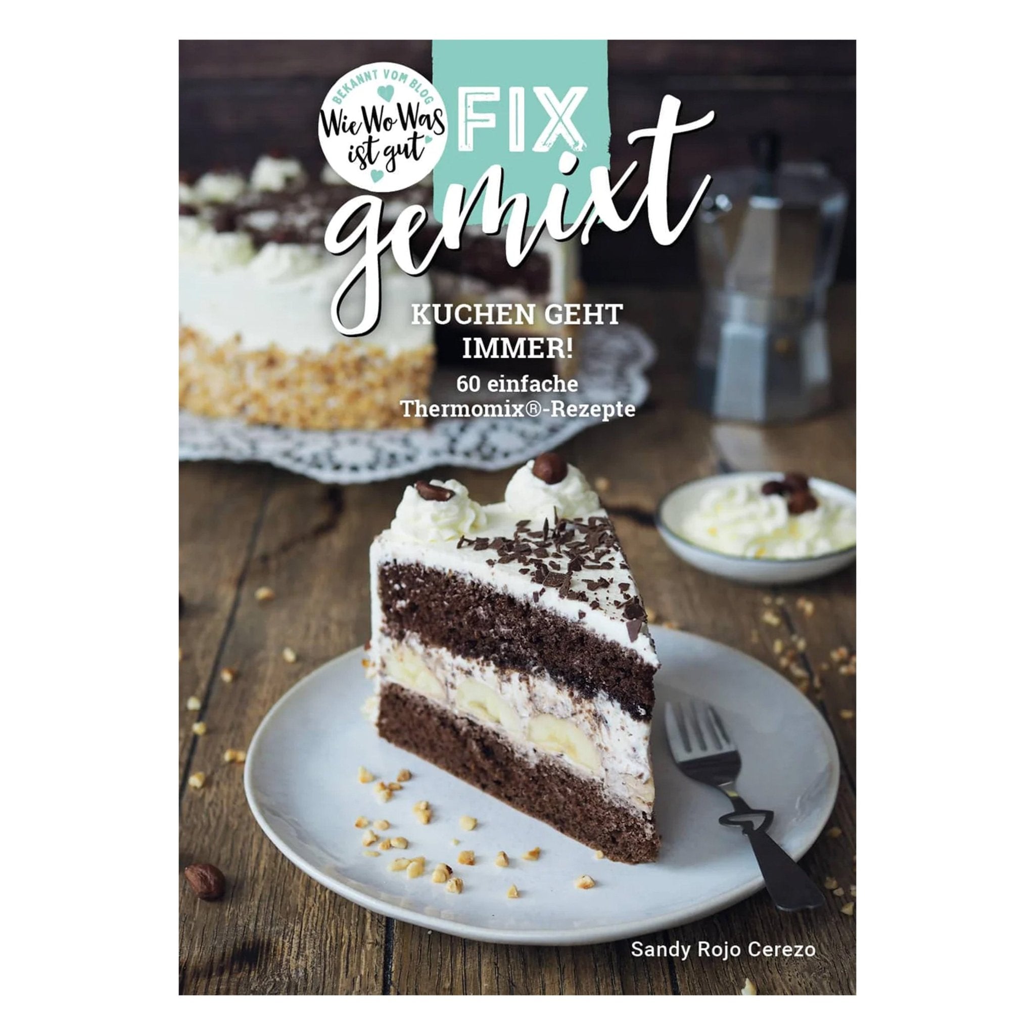Fix gemixt - Kuchen geht immer! - Wundermix GmbH