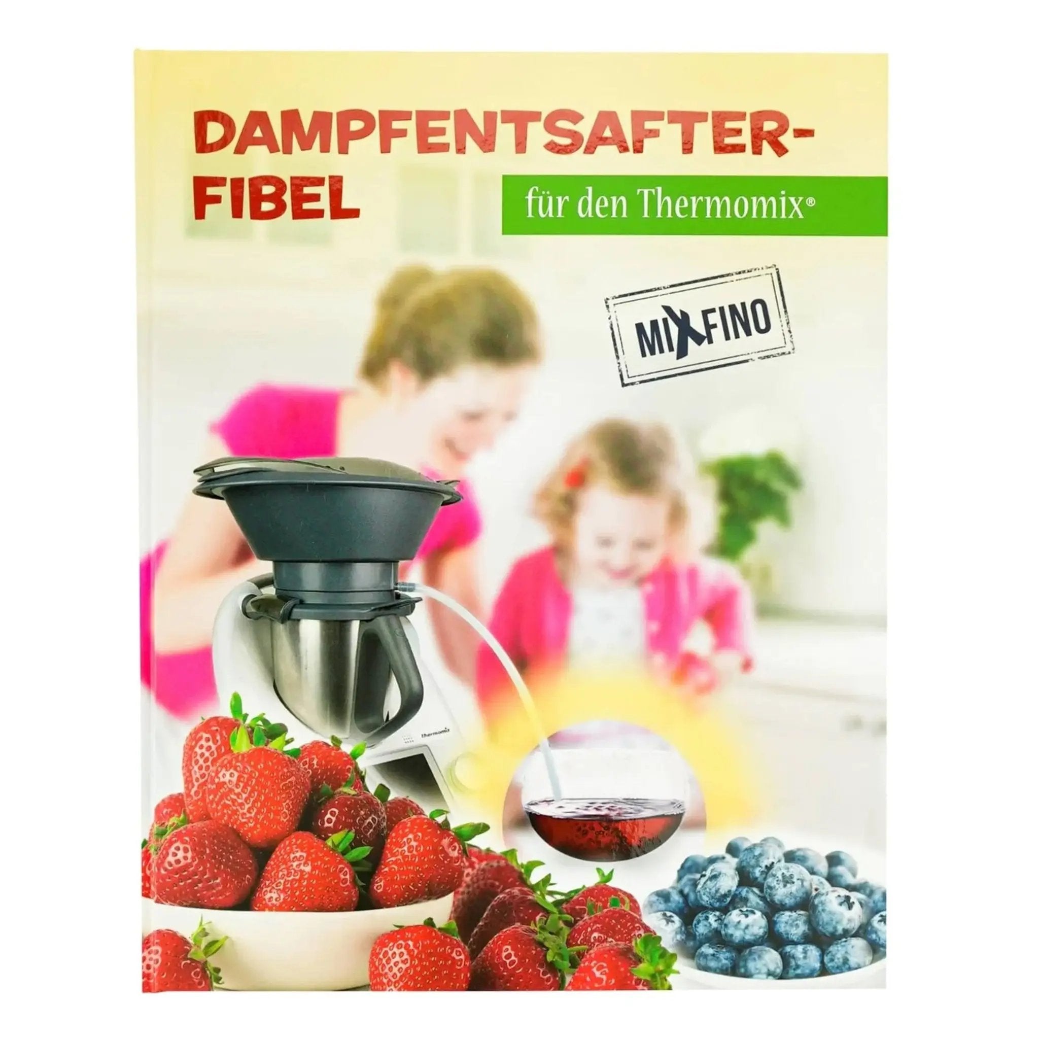 Dampfentsafter-Fibel für den Thermomix - Wundermix GmbH